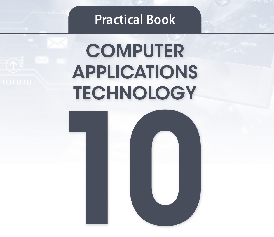 Gr 10 COMPUTER APPLICATIONS TECHNOLOGY Practical Guide WCED ePortal